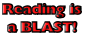 Reading is 
a BLAST!
